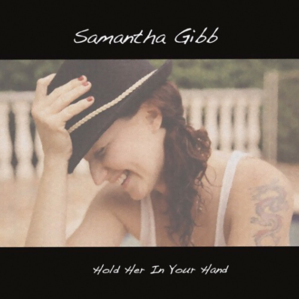 Hold Her In Your Hand- Samantha Gibb
