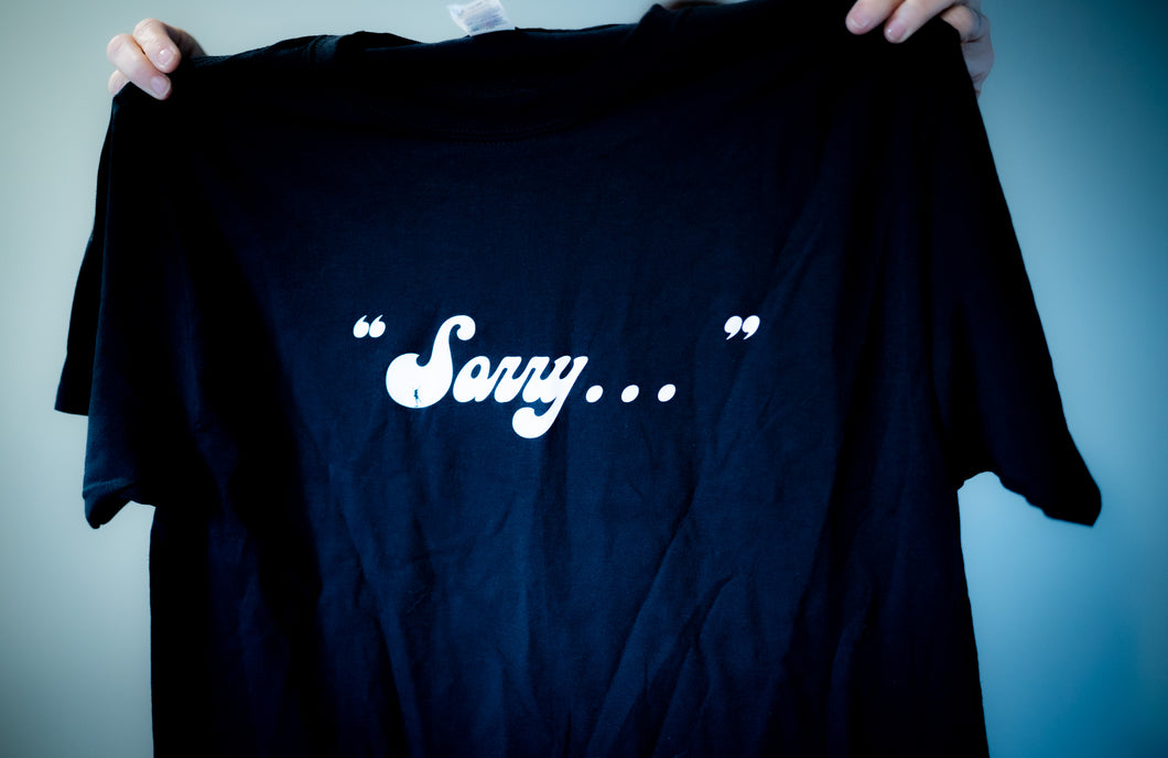 Sorry, Not Sorry T-shirts